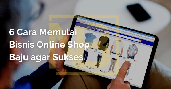6 Cara Memulai Bisnis Online Shop Baju agar Sukses